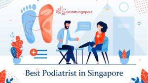 Best Podiatrists In Singapore